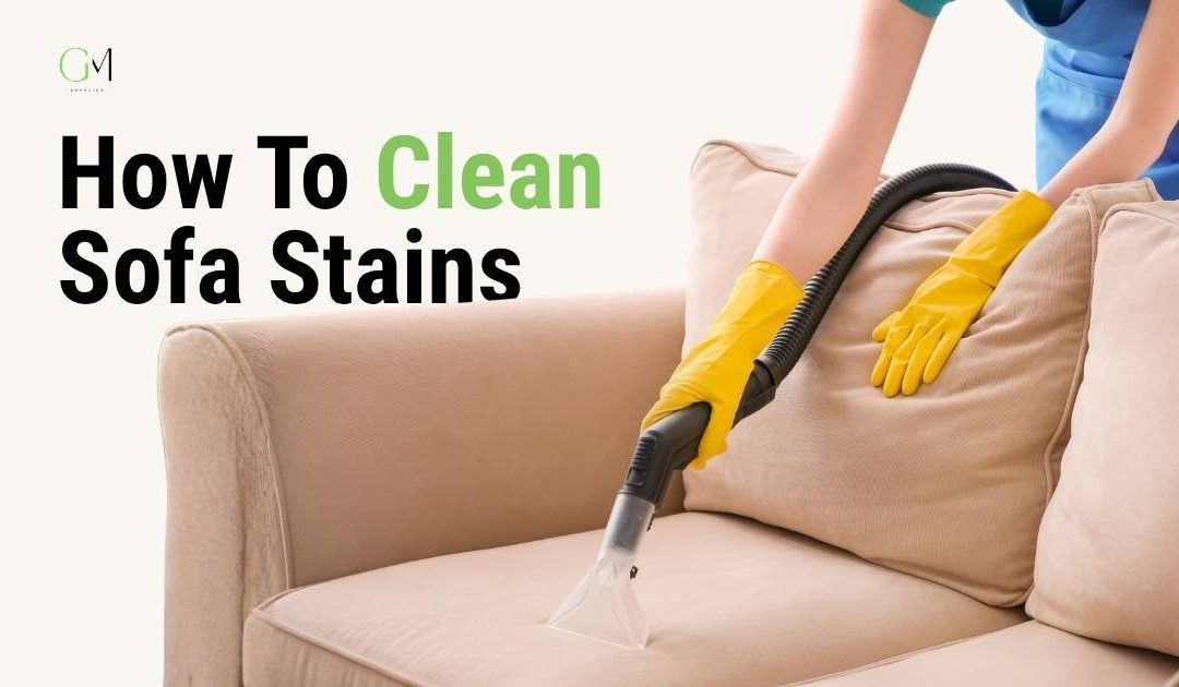 How to Clean Sofa Stains Without Ruining the Fabric